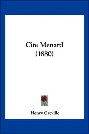 Cite Menard (1880) de Henry Greville