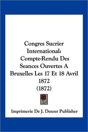 Congres Sucrier International de Imprimerie De J. Desoer Publisher