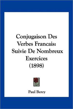 Conjugaison Des Verbes Francais de Paul Bercy