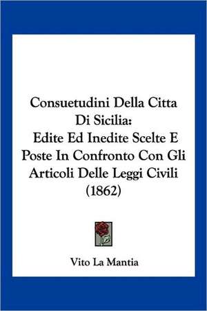 Consuetudini Della Citta Di Sicilia de Vito La Mantia