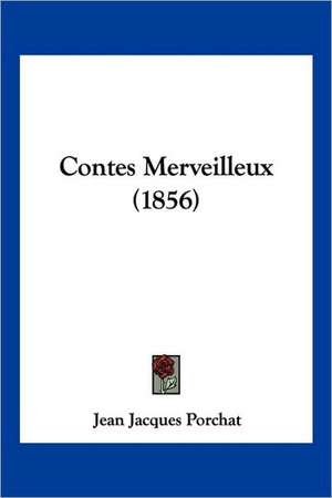 Contes Merveilleux (1856) de Jean Jacques Porchat