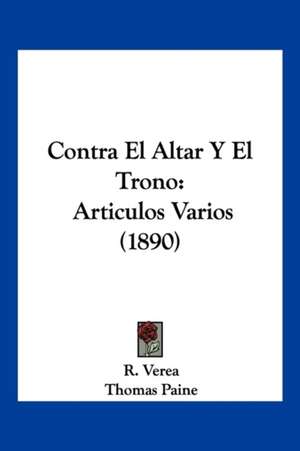 Contra El Altar Y El Trono de R. Verea