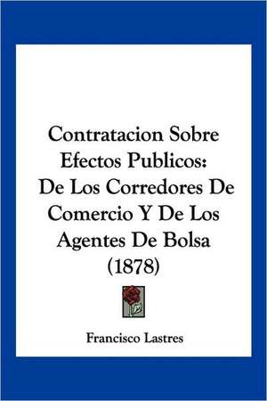 Contratacion Sobre Efectos Publicos de Francisco Lastres