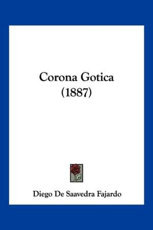 Corona Gotica (1887) de Diego De Saavedra Fajardo