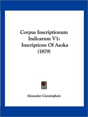 Corpus Inscriptionum Indicarum V1 de Alexander Cunningham