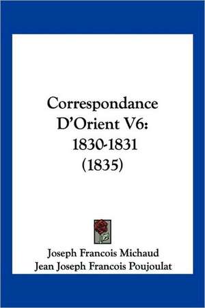 Correspondance D'Orient V6 de Joseph Francois Michaud