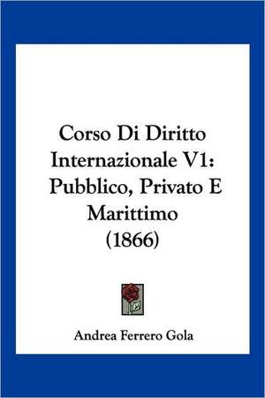 Corso Di Diritto Internazionale V1 de Andrea Ferrero Gola