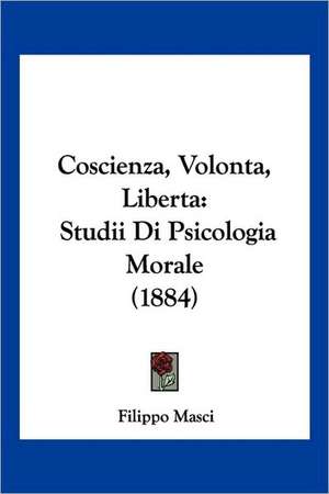 Coscienza, Volonta, Liberta de Filippo Masci