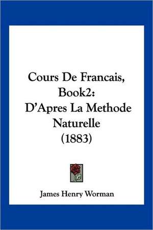 Cours De Francais, Book2 de James Henry Worman