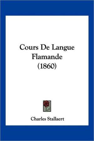 Cours De Langue Flamande (1860) de Charles Stallaert