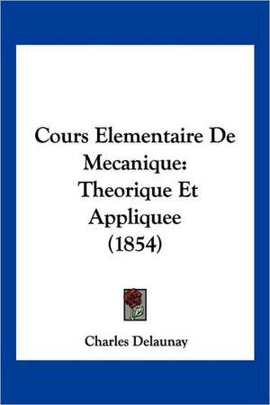 Cours Elementaire De Mecanique de Charles Delaunay