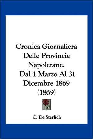 Cronica Giornaliera Delle Provincie Napoletane de C. De Sterlich