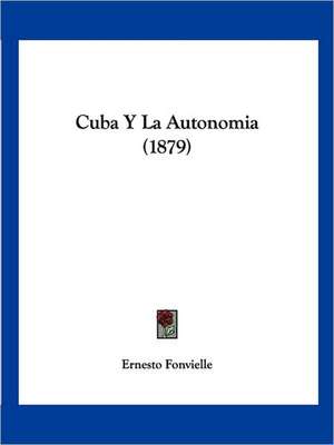 Cuba Y La Autonomia (1879) de Ernesto Fonvielle