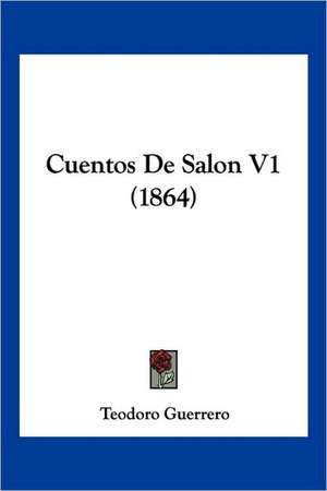 Cuentos De Salon V1 (1864) de Teodoro Guerrero