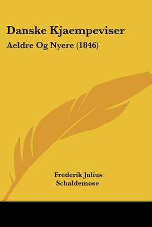 Danske Kjaempeviser de Frederik Julius Schaldemose