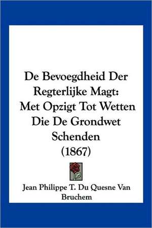 De Bevoegdheid Der Regterlijke Magt de Jean Philippe T. Du Quesne van Bruchem