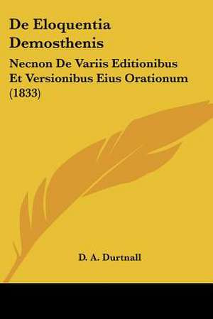 De Eloquentia Demosthenis de D. A. Durtnall