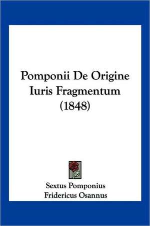 Pomponii De Origine Iuris Fragmentum (1848) de Sextus Pomponius