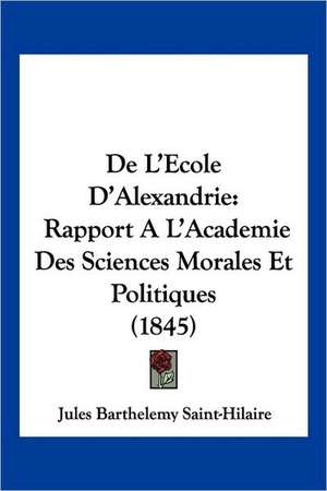 De L'Ecole D'Alexandrie de Jules Barthelemy Saint-Hilaire