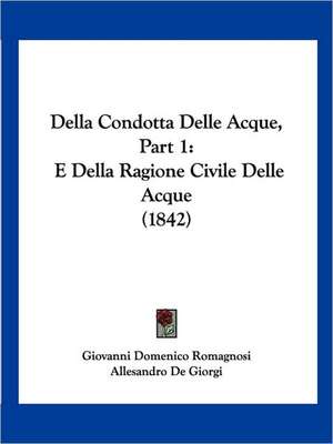 Della Condotta Delle Acque, Part 1 de Giovanni Domenico Romagnosi