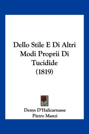 Dello Stile E Di Altri Modi Proprii Di Tucidide (1819) de Denys D'Halicarnasse