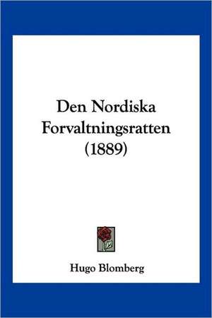 Den Nordiska Forvaltningsratten (1889) de Hugo Blomberg