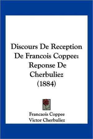 Discours De Reception De Francois Coppee de Francaois Coppee