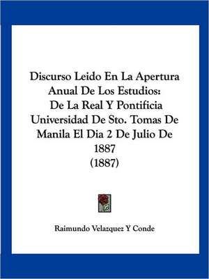 Discurso Leido En La Apertura Anual De Los Estudios de Raimundo Velazquez Y Conde