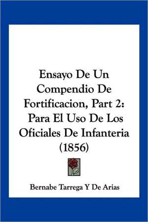 Ensayo De Un Compendio De Fortificacion, Part 2 de Bernabe Tarrega Y de Arias