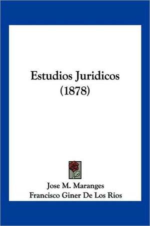 Estudios Juridicos (1878) de Jose M. Maranges