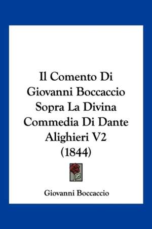 Il Comento Di Giovanni Boccaccio Sopra La Divina Commedia Di Dante Alighieri V2 (1844) de Giovanni Boccaccio