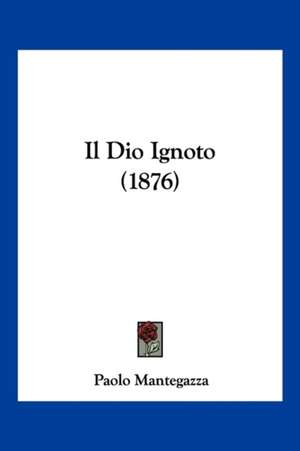 Il Dio Ignoto (1876) de Paolo Mantegazza