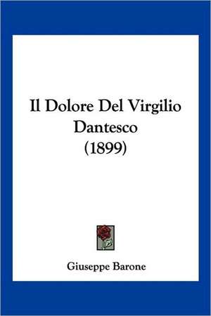 Il Dolore Del Virgilio Dantesco (1899) de Giuseppe Barone