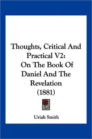 Thoughts, Critical And Practical V2 de Uriah Smith