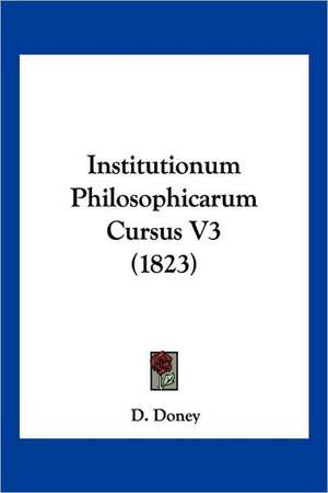 Institutionum Philosophicarum Cursus V3 (1823) de D. Doney