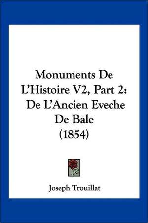 Monuments De L'Histoire V2, Part 2 de Joseph Trouillat