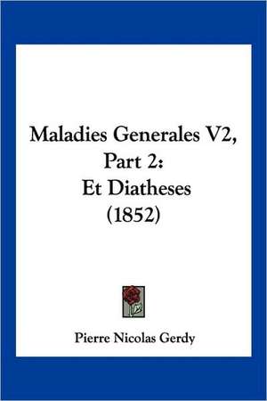 Maladies Generales V2, Part 2 de Pierre Nicolas Gerdy