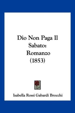 Dio Non Paga Il Sabato de Isabella Rossi Gabardi Brocchi