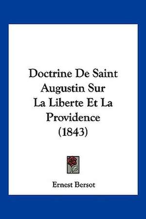 Doctrine De Saint Augustin Sur La Liberte Et La Providence (1843) de Ernest Bersot