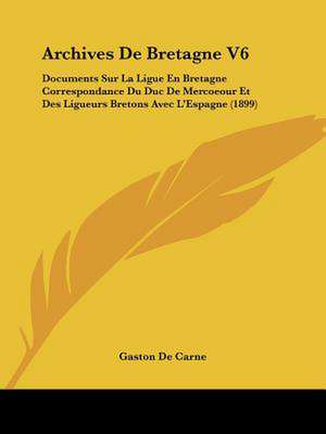 Archives De Bretagne V6 de Gaston De Carne