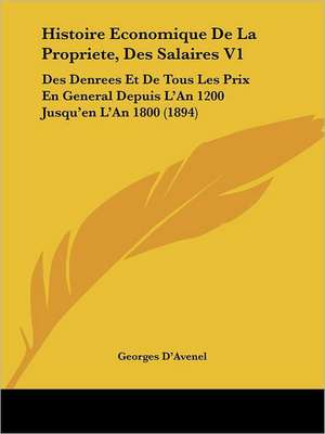 Histoire Economique De La Propriete, Des Salaires V1 de Georges D'Avenel