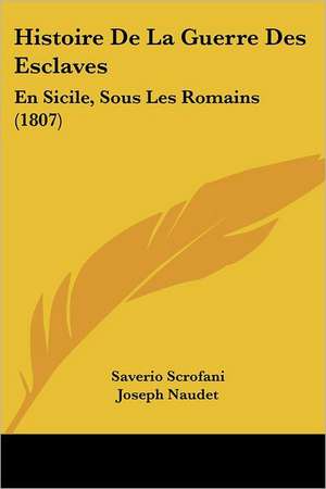 Histoire De La Guerre Des Esclaves de Saverio Scrofani