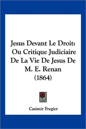 Jesus Devant Le Droit de Casimir Fregier