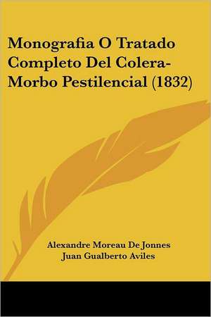 Monografia O Tratado Completo del Colera-Morbo Pestilencial (1832) de Alexandre Moreau De Jonnes