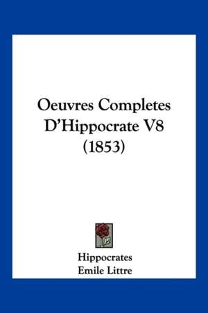 Oeuvres Completes D'Hippocrate V8 (1853) de Hippocrates