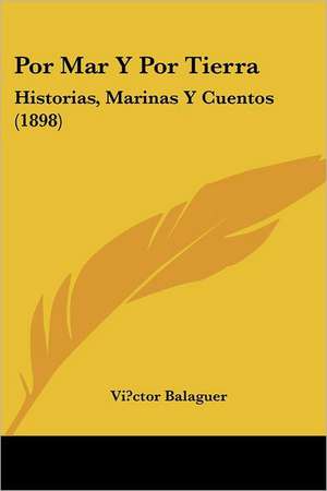 Por Mar y Por Tierra de Victor Balaguer