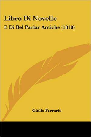 Libro Di Novelle de Giulio Ferrario