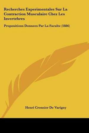 Recherches Experimentales Sur La Contraction Musculaire Chez Les Invertebres de Henri Crosnier De Varigny