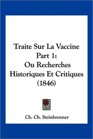 Traite Sur La Vaccine Part 1 de Ch. Ch. Steinbrenner