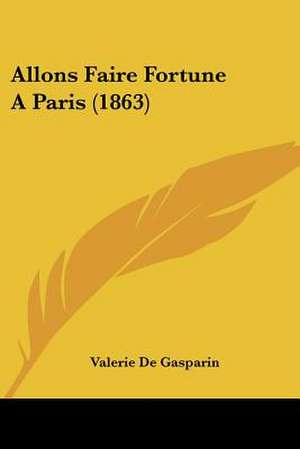 Allons Faire Fortune Aparis (1863) de Valerie Boissier De Gasparin